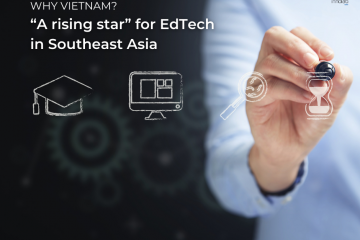 Why Vietnam? A rising star in Edtech